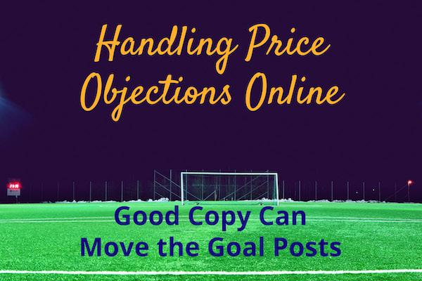 Handling Price Objections Online: Good Copy can Move the Goal Posts