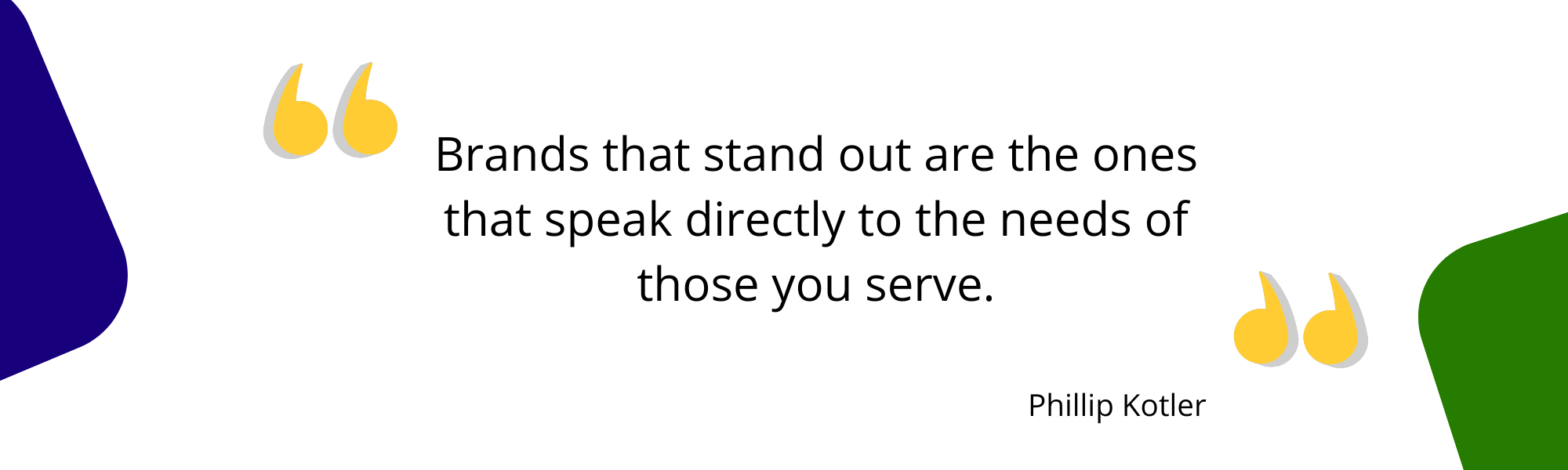 Quote by Phillip Kotler Brands that stand out are the ones that speak directly to the needs of those your serve.